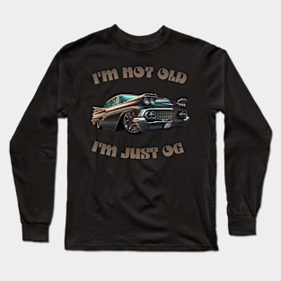 Im Not Old Im Just OG Long Sleeve T-Shirt